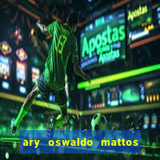 ary oswaldo mattos filho fortuna